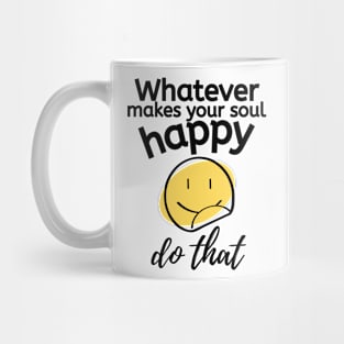 Do what makes you happy Mug